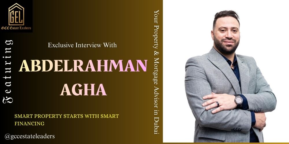 Where Property Meets Financing Abdulrahman Agha on Smarter Real Estate Decisions in Dubai